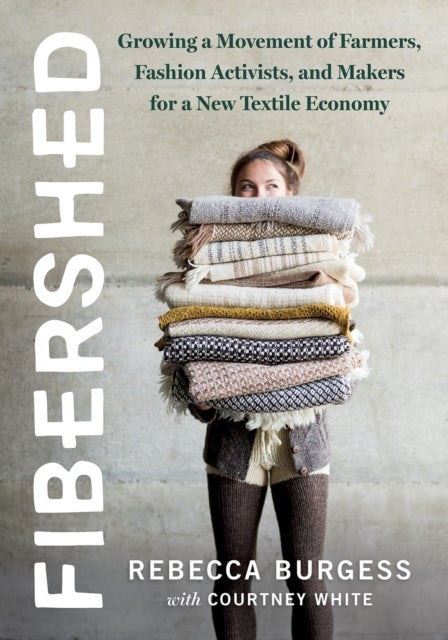 Fibershed - Growing a Movement of Farmers, Fashion Activists, and Makers for a New Textile Economy