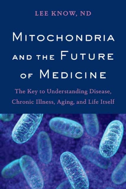 Bilde av Mitochondria And The Future Of Medicine Av Dr Lee Know