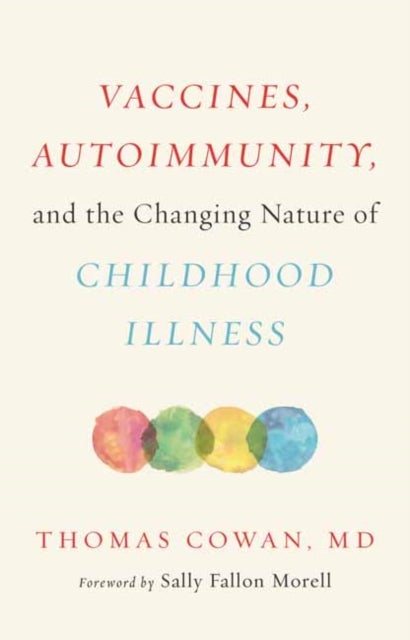 Bilde av Vaccines, Autoimmunity, And The Changing Nature Of Childhood Illness Av Thomas Cowan
