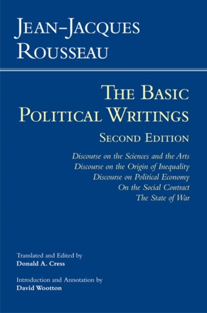 Rousseau: The Basic Political Writings - Discourse on the Sciences and the Arts, Discourse on the Origin of Inequality, Discourse on Politica