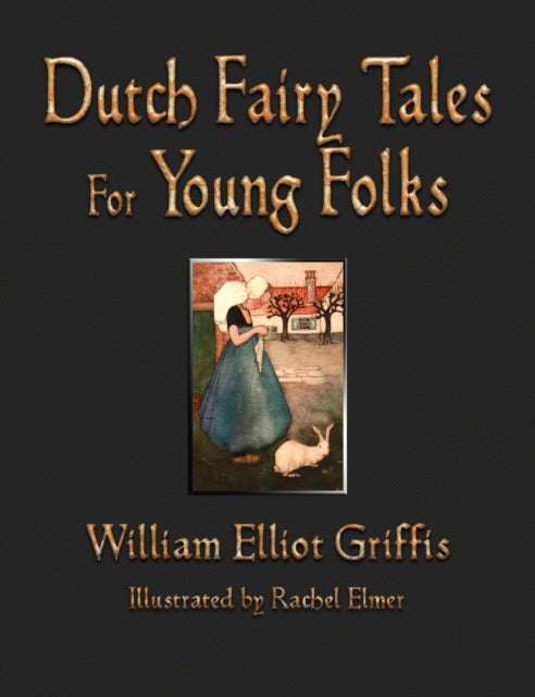 Bilde av Dutch Fairy Tales For Young Folks Av William Elliot Griffis