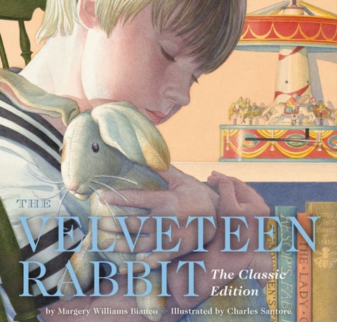 The Velveteen Rabbit Hardcover - The Classic Edition by acclaimed illustrator, Charles Santore