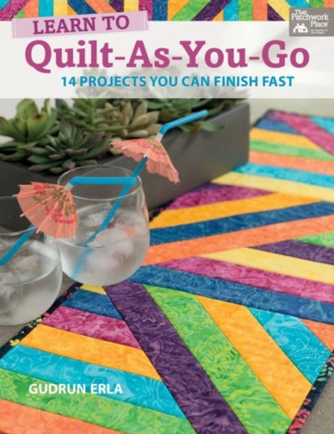 Learn to Quilt-As-You-Go - 14 Projects You Can Finish Fast