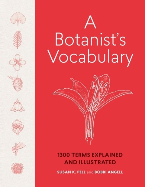 A Botanist's Vocabulary - 1300 Terms Explained and Illustrated