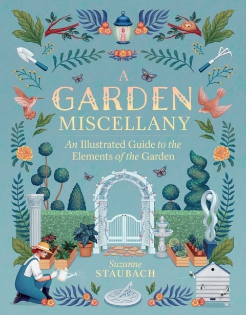 A Garden Miscellany - An Illustrated Guide to the Elements of the Garden