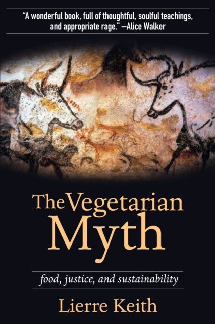The Vegetarian Myth - Food, Justice and Sustainability