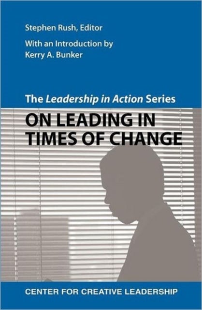 The Leadership in Action Series - On Leading in Times of Change
