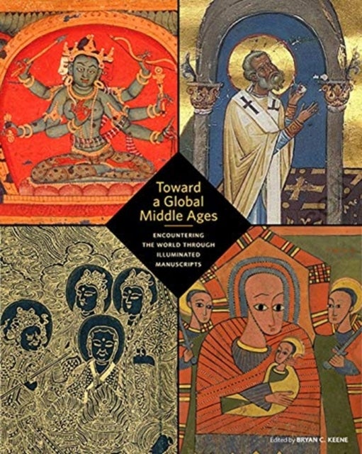 Bilde av Toward A Global Middle Ages - Encountering The World Through Illuminated Manuscripts