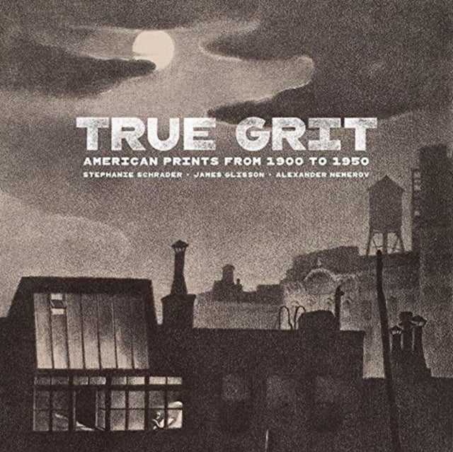 True Grit - American Prints from 1900 to 1950 av Stephanie Schrader, James Glisson, Alex Nemerov