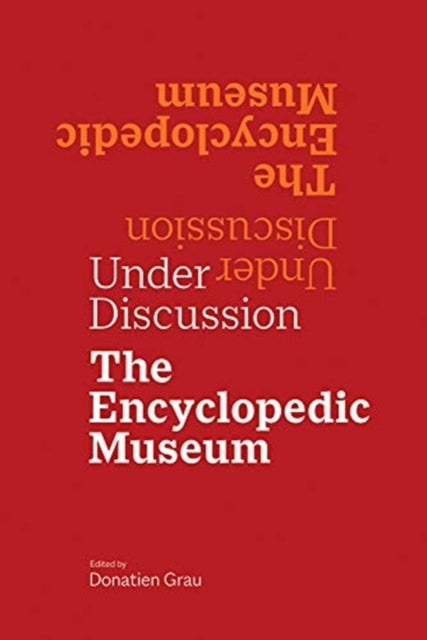 Bilde av Under Discussion - The Encyclopedic Museum Av Donatien Grau