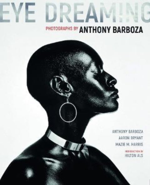 Eye Dreaming - Photographs by Anthony Barboza
