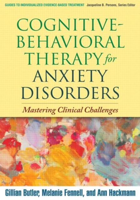 Bilde av Cognitive-behavioral Therapy For Anxiety Disorders Av Gillian Butler, Melanie Fennell, Ann Hackmann