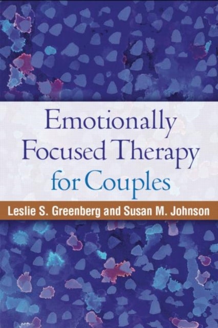 Bilde av Emotionally Focused Therapy For Couples Av Leslie S. Greenberg, Susan M. (ottawa Couple And Family Institute Ontario Canada) Johnson
