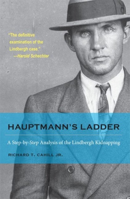 Hauptmann's Ladder - A Step-by-Step Analysis of the Lindbergh Kidnapping