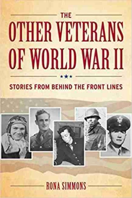The Other Veterans of World War II - Stories from Behind the Front Lines