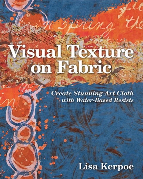Visual Texture on Fabric - Create Stunning Art Cloth with Water-Based Resists