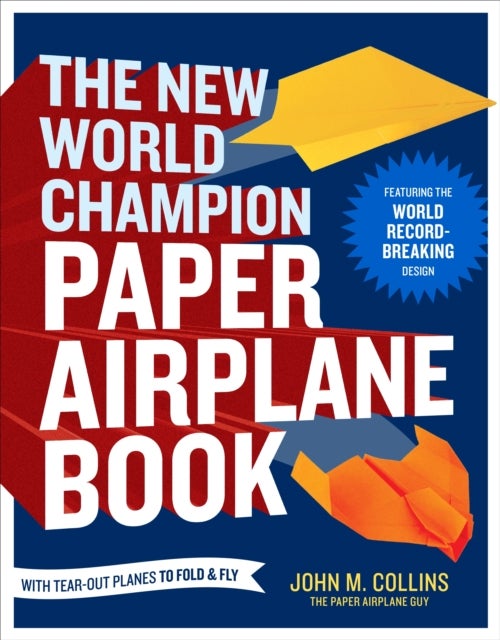 Bilde av The New World Champion Paper Airplane Book Av John M. Collins