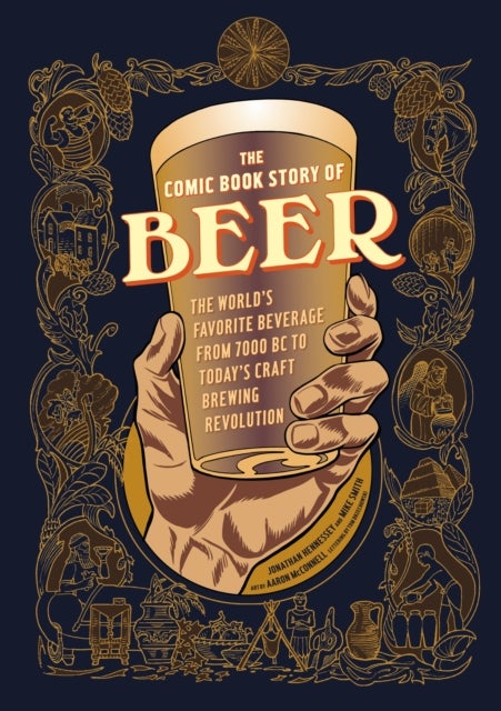 Bilde av The Comic Book Story Of Beer Av Jonathan Hennessey, Mike Smith, Aaron Mcconnell
