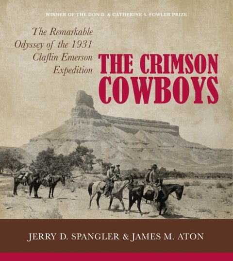 The Crimson Cowboys - The Remarkable Odyssey of the 1931 Claflin-Emerson Expedition