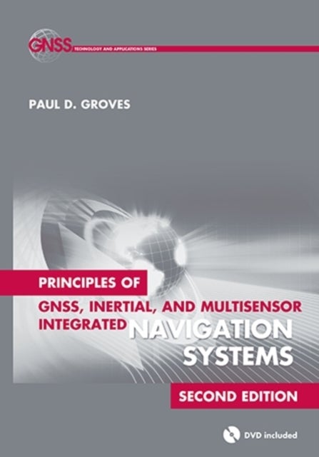 Bilde av Principles Of Gnss, Inertial, And Multisensor Integrated Navigation Systems, Second Edition Av Paul Groves