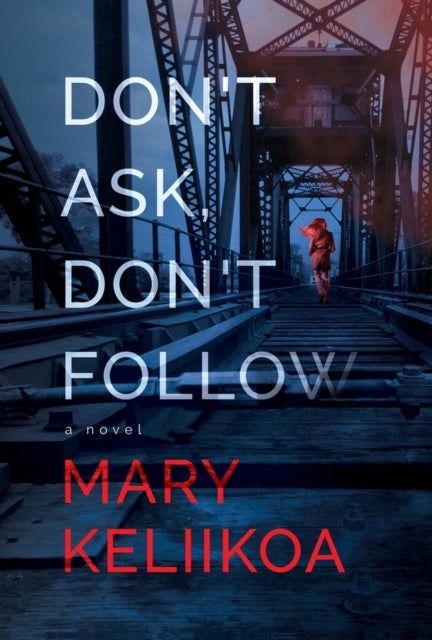 Don't Ask, Don't Follow - A Novel