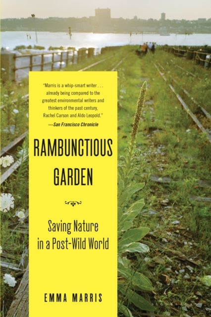 Rambunctious Garden - Saving Nature in a Post-Wild World