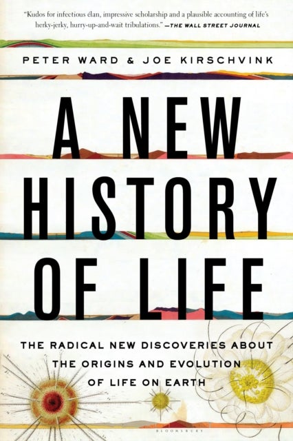 A New History of Life - The Radical New Discoveries about the Origins and Evolution of Life on Earth