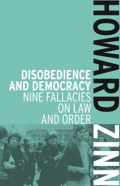 Disobedience And Democracy - Nine Fallacies on Law and Order