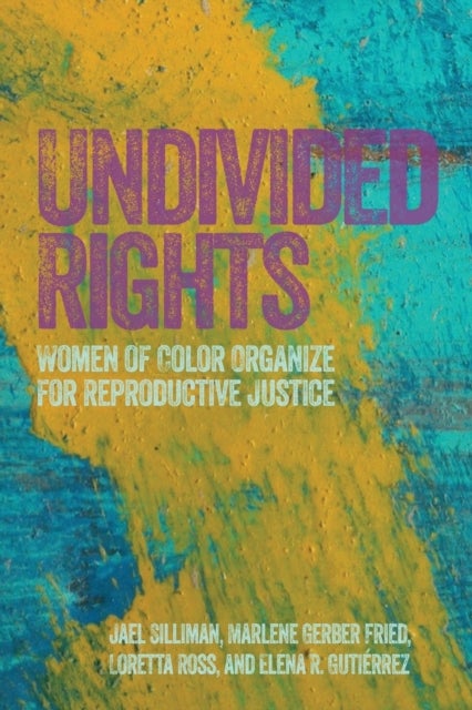 Undivided Rights - Women of Color Organizing for Reproductive Justice