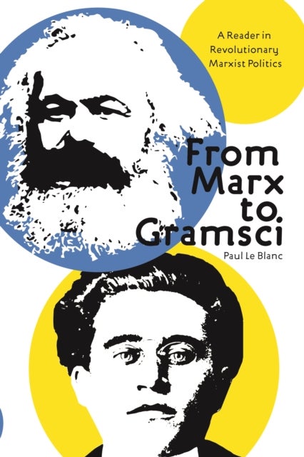 From Marx To Gramsci - A Reader in Revolutionary Marxist Politics