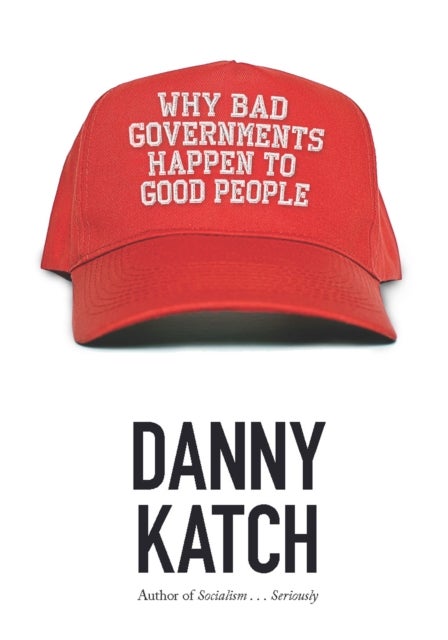 Bilde av Why Bad Governments Happen To Good People Av Danny Katch