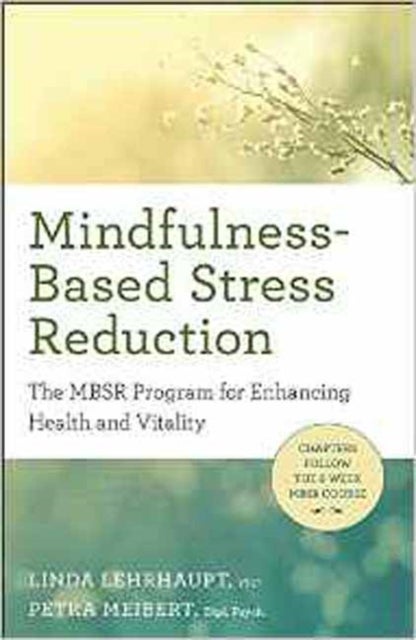 Mindfulness-Based Stress Reduction - The Mbsr Program for Enhancing Health and Vitality