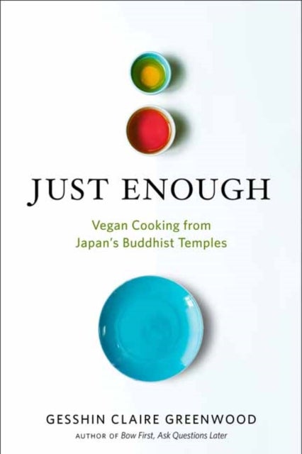Just Enough - Vegan Cooking and Stories from Japan's Buddhist Temples