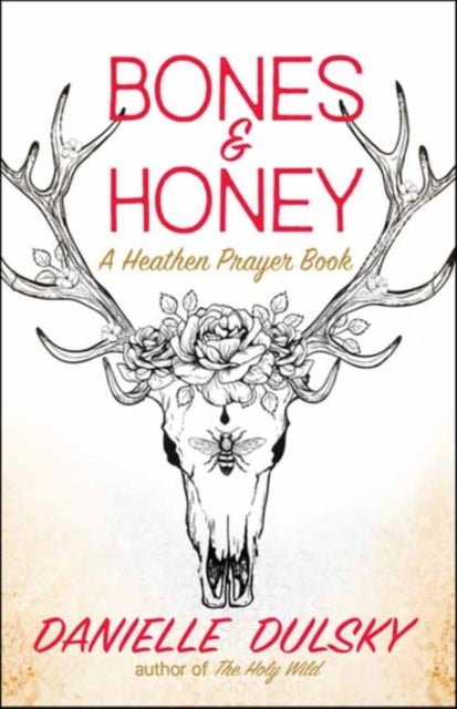 Bones & Honey - A Heathen Prayer Book