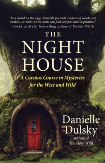 The Night House - Folklore, Fairy Tales, Rites, and Magick for the Wise and Wild