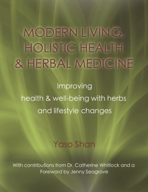 Modern Living, Holistic Health & Herbal Medicine - Improving Health & Well-Being with Herbs and Lifestyle Changes
