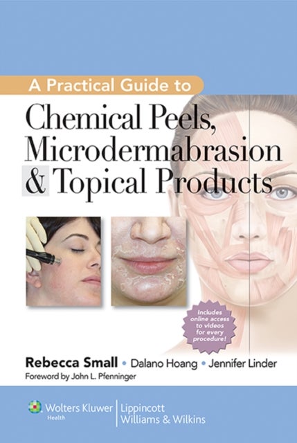 Bilde av A Practical Guide To Chemical Peels, Microdermabrasion &amp; Topical Products Av Rebecca Small