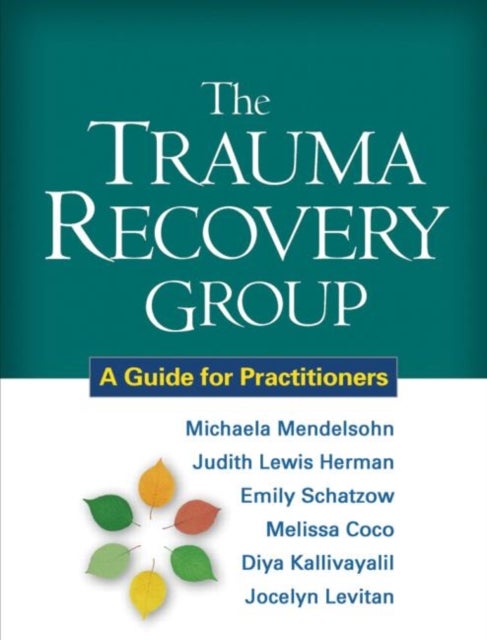 The Trauma Recovery Group - A Guide for Practitioners