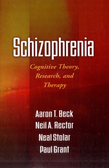 Schizophrenia - Cognitive Theory, Research, and Therapy