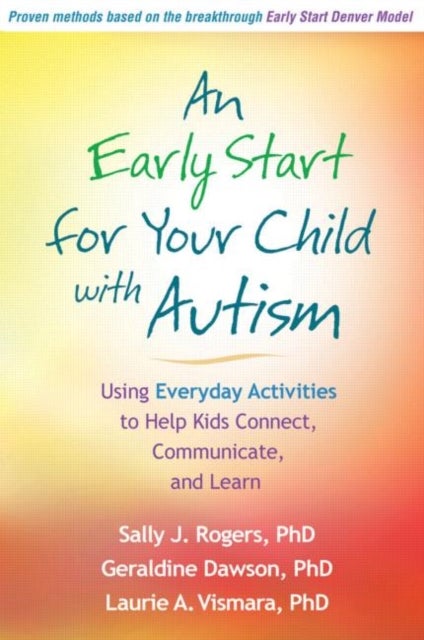 An Early Start for Your Child with Autism - Using Everyday Activities to Help Kids Connect, Communicate, and Learn