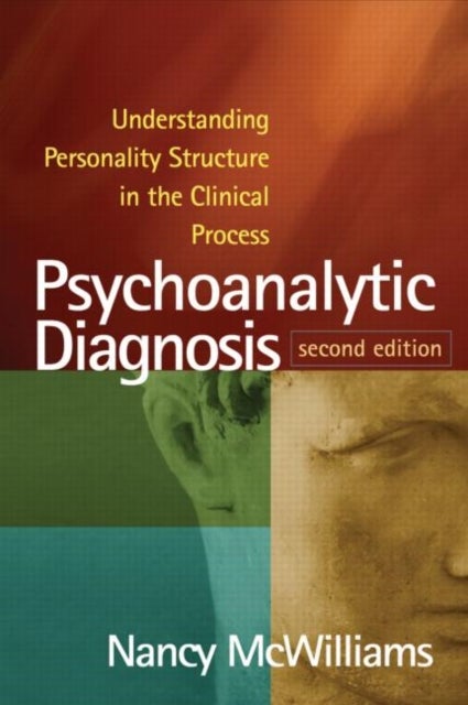 Psychoanalytic Diagnosis, Second Edition - Understanding Personality Structure in the Clinical Process