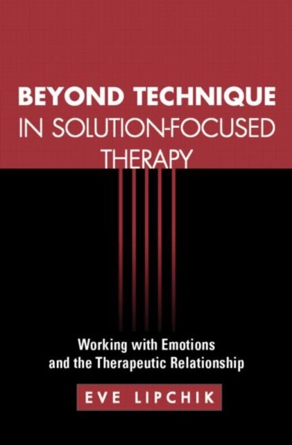 Bilde av Beyond Technique In Solution-focused Therapy Av Eve Lipchik