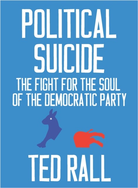 Political Suicide - The Democratic National Committee and the Fight for the Soul of the Democratic Party, A Graphic Hist