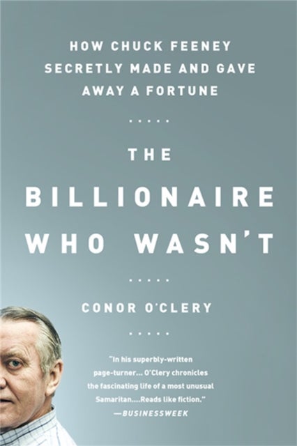 The Billionaire Who Wasn't - How Chuck Feeney Secretly Made and Gave Away a Fortune