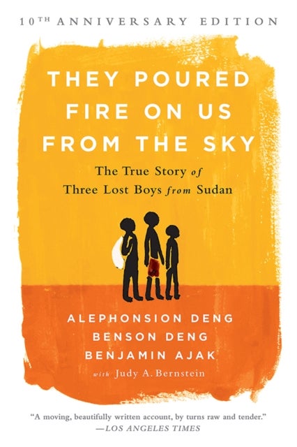 They Poured Fire on Us From the Sky (10-Year Anniversary REISSUE) - The True Story of Three Lost Boys from Sudan