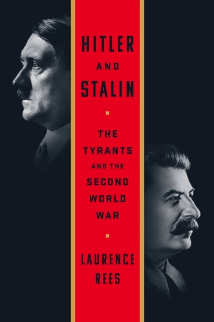 Hitler and Stalin - The Tyrants and the Second World War
