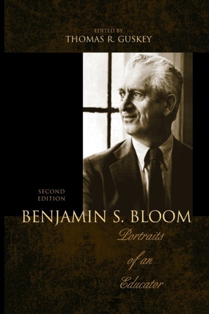 Benjamin S. Bloom - Portraits of an Educator