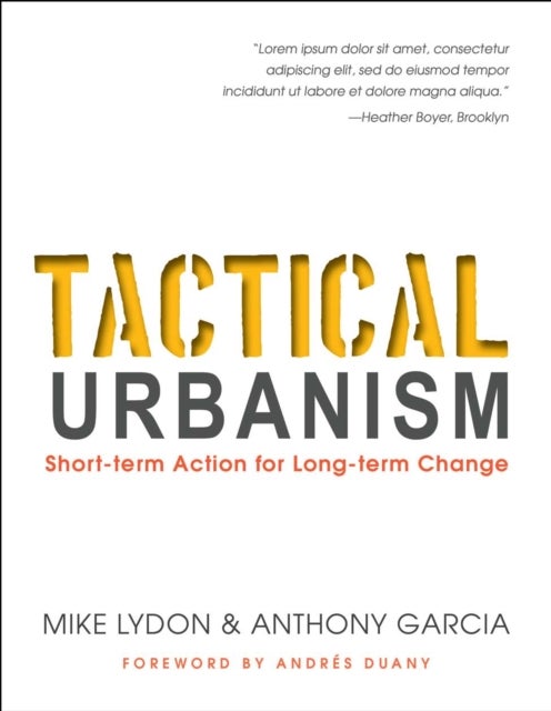 Tactical Urbanism - Short-term Action for Long-term Change