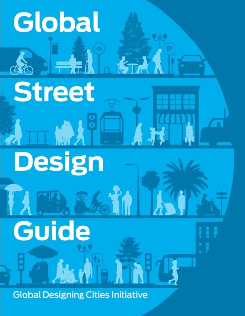 Bilde av Global Street Design Guide Av National Association Of City Transportation Officials