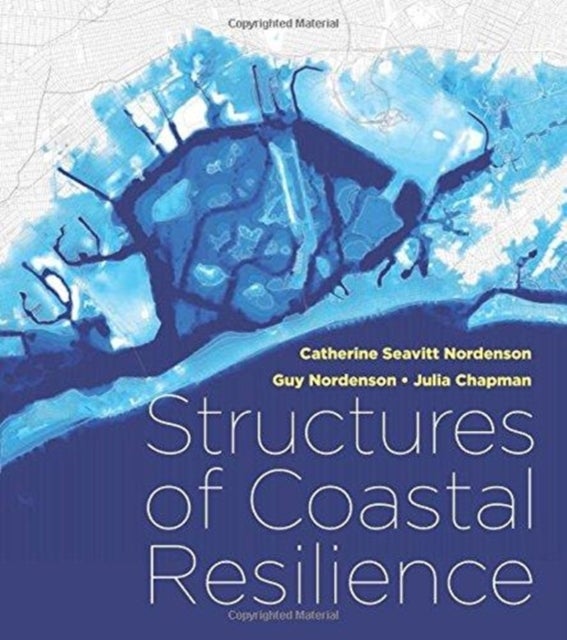 Bilde av Structures Of Coastal Resilience Av Catherine Seavitt Nordenson, Guy Nordenson, Julia Chapman